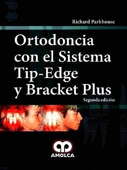 ORTODONCIA CON EL SISTEMA TIP-EDGE Y BRACKET PLUS - Parkhouse