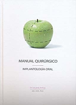 Manual quirúrgico. Implantología Oral - Eduardo Anitua