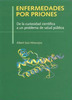 Enfermedades por priones De la curiosidad cientifica a un problema de salud publica - Saiz