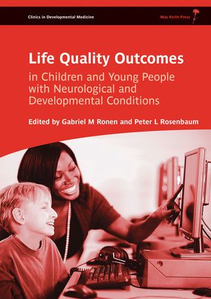 Life Quality Outcomes in Children and Young People with Neurological and Developmental Conditions -  Ronen / Rosenbaum