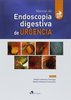 MANUAL DE ENDOSCOPIA DIGESTIVA DE URGENCIA - Uribarrena