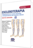 ESCLEROTERAPIA TRATAMIENTO DE LAS VENAS VARICOSAS Y TELANGIECTÁSICAS DEL MIEMBRO INFERIOR 6ª ED- Mitchel P. Goldman