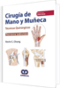 CIRUGÍA DE MANO Y MUÑECA TÉCNICAS QUIRÚRGICAS 3ª ED. -Kevin C. Chung