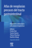 Atlas de neoplasias precoces del tracto gastrointestinal 2.a ed.Diagnóstico endoscópico y decisiones terapéuticas.-Berr, F. Oyama, T. Ponchon, T. Yahagi, N.