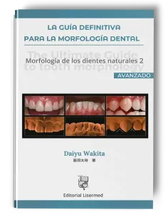 La Guía Definitiva para la Morfología Dental. Morfología de los Dientes Naturales 2 (Avanzado)
