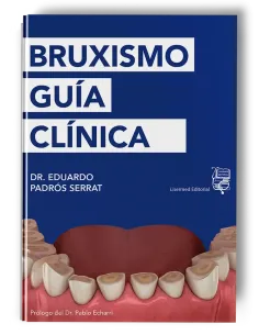 Bruxismo: Guía Clínica. Eduardo Padrós - Lisermed