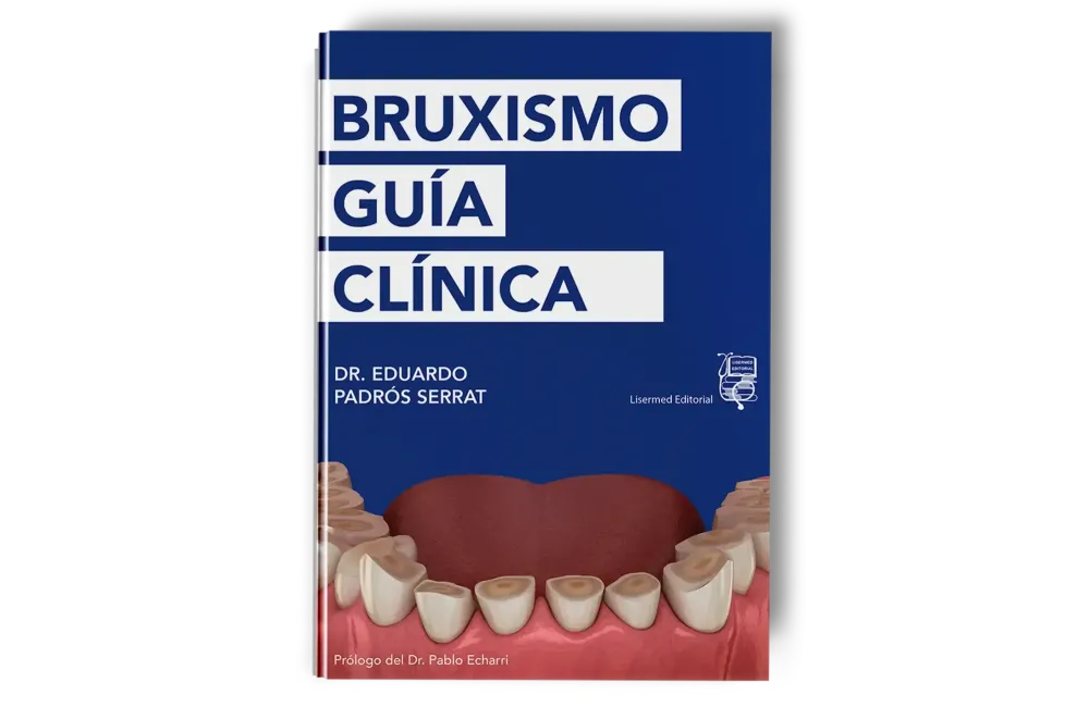 Bruxismo: Guía Clínica. Eduardo Padrós - Lisermed