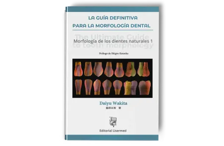 La Guía Definitiva para la Morfología Dental. Daiyu Wakita - Lisermed