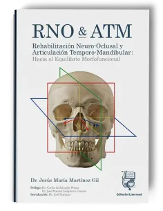 RNO & ATM Rehabilitación Neuro-Oclusal y Articulación Temporo-Mandibular: Hacia el Equilibrio Morfofuncional